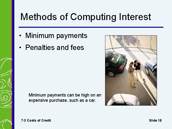 Methods of Computing Interest • Minimum payments • Penalties and fees Minimum payments can