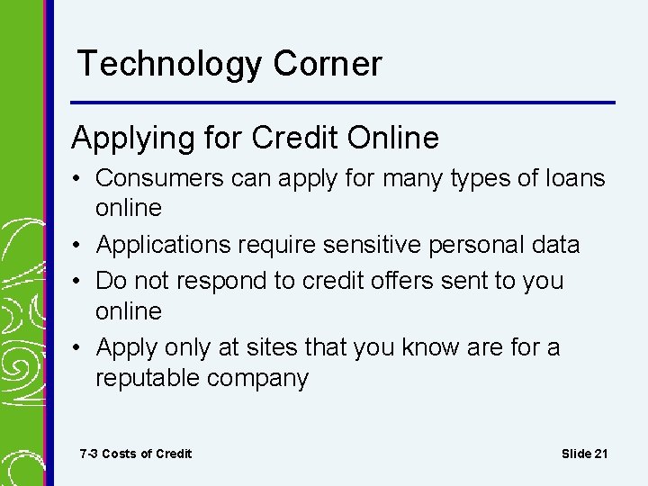 Technology Corner Applying for Credit Online • Consumers can apply for many types of