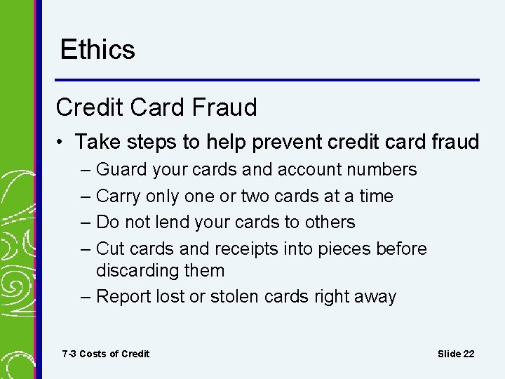 Ethics Credit Card Fraud • Take steps to help prevent credit card fraud –