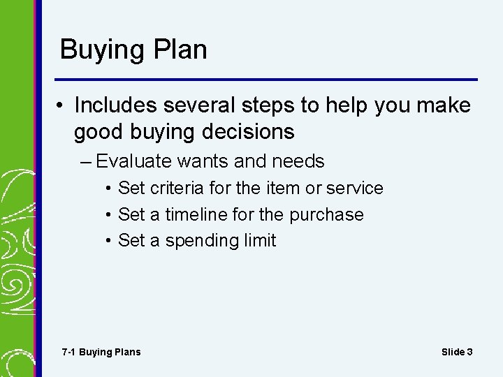 Buying Plan • Includes several steps to help you make good buying decisions –