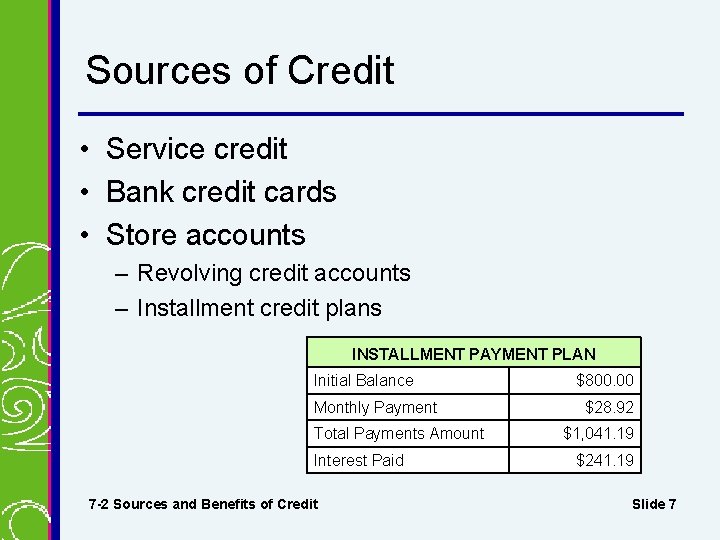 Sources of Credit • Service credit • Bank credit cards • Store accounts –