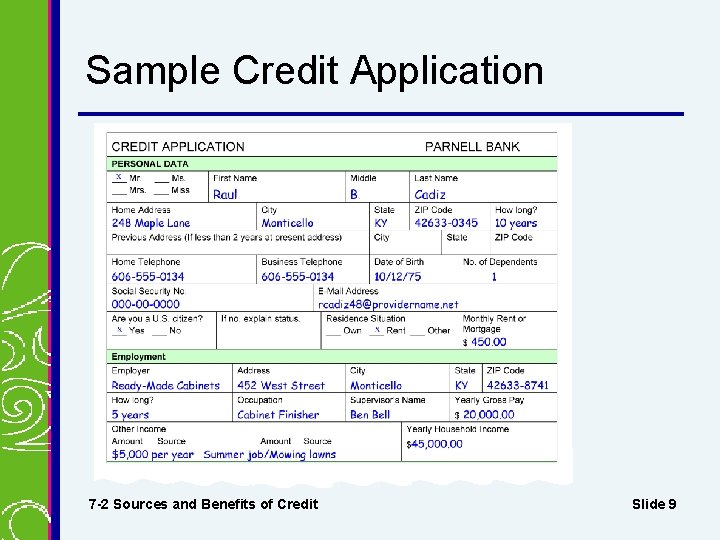 Sample Credit Application 7 -2 Sources and Benefits of Credit Slide 9 