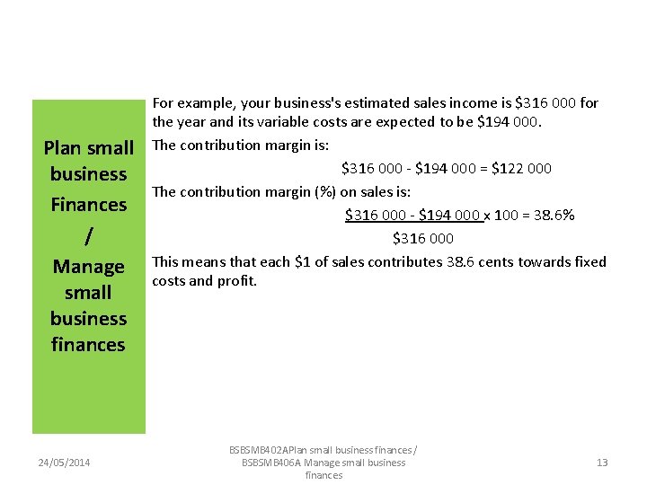 Plan small business Finances / Manage small business finances 24/05/2014 For example, your business's