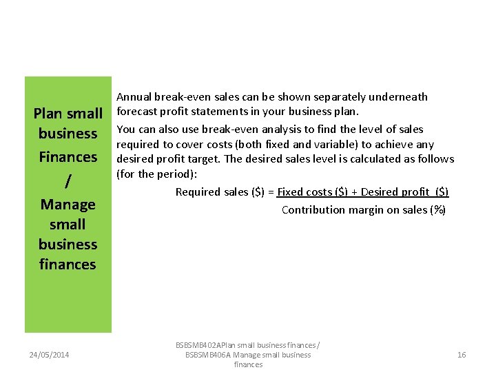 Plan small business Finances / Manage small business finances 24/05/2014 Annual break even sales