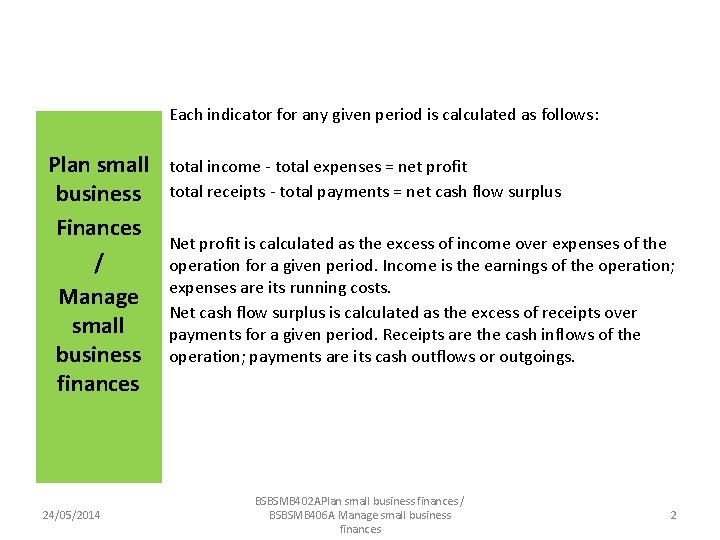 Each indicator for any given period is calculated as follows: Plan small business Finances