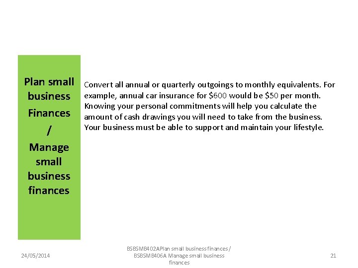 Plan small business Finances / Manage small business finances 24/05/2014 Convert all annual or
