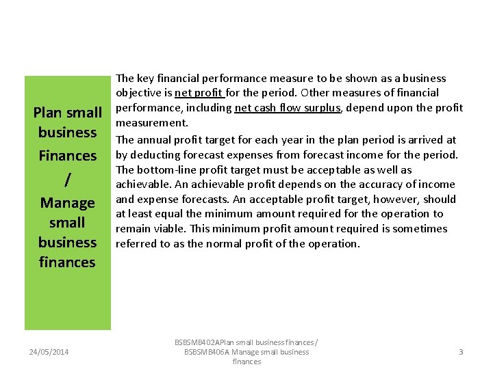 Plan small business Finances / Manage small business finances 24/05/2014 The key financial performance
