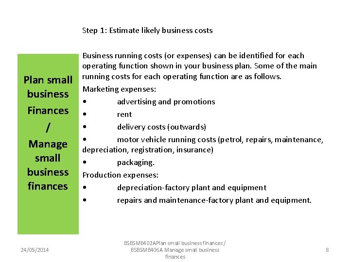 Step 1: Estimate likely business costs Plan small business Finances / Manage small business