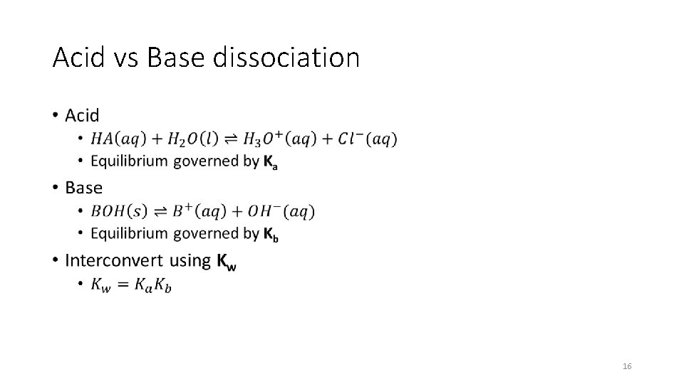 Acid vs Base dissociation • 16 