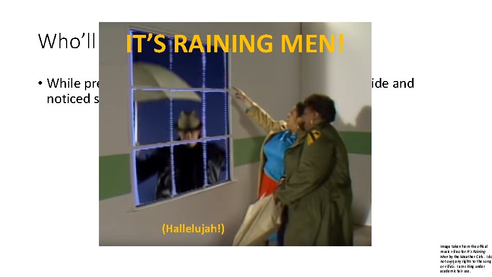 Who’ll Stop the. RAINING Rain? ! IT’S MEN! • While preparing his purple rain