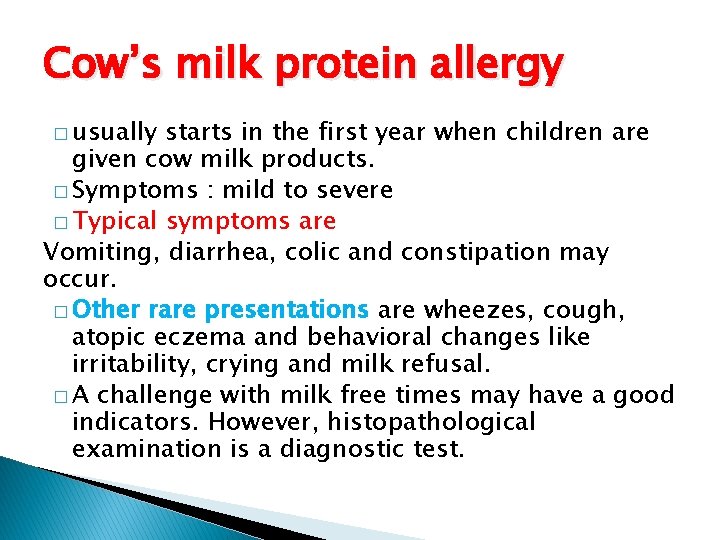 Cow’s milk protein allergy � usually starts in the first year when children are