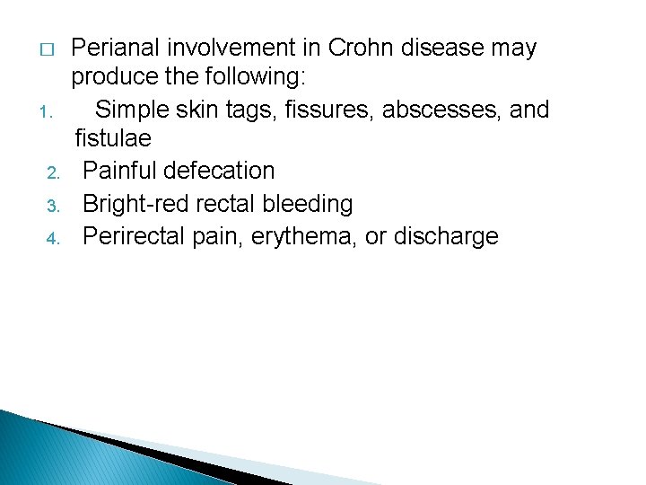 � 1. 2. 3. 4. Perianal involvement in Crohn disease may produce the following: