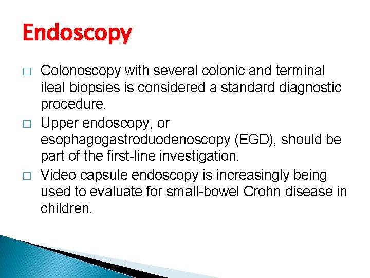 Endoscopy � � � Colonoscopy with several colonic and terminal ileal biopsies is considered