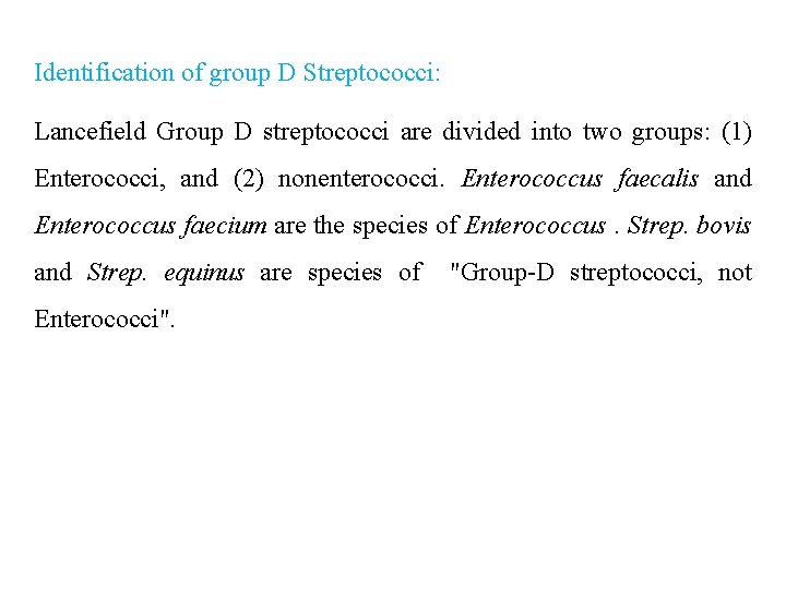Identification of group D Streptococci: Lancefield Group D streptococci are divided into two groups: Identification of group D Streptococci: Lancefield Group D streptococci are divided into two groups: