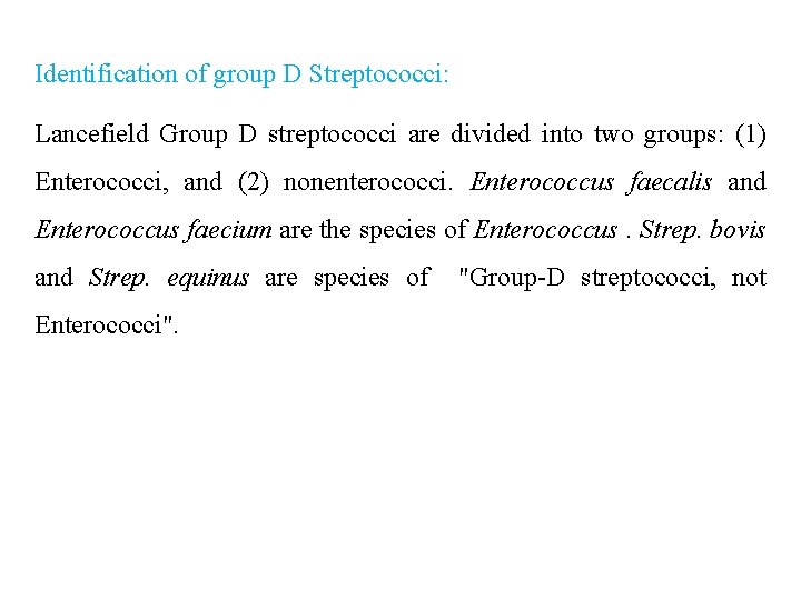 Identification of group D Streptococci: Lancefield Group D streptococci are divided into two groups: