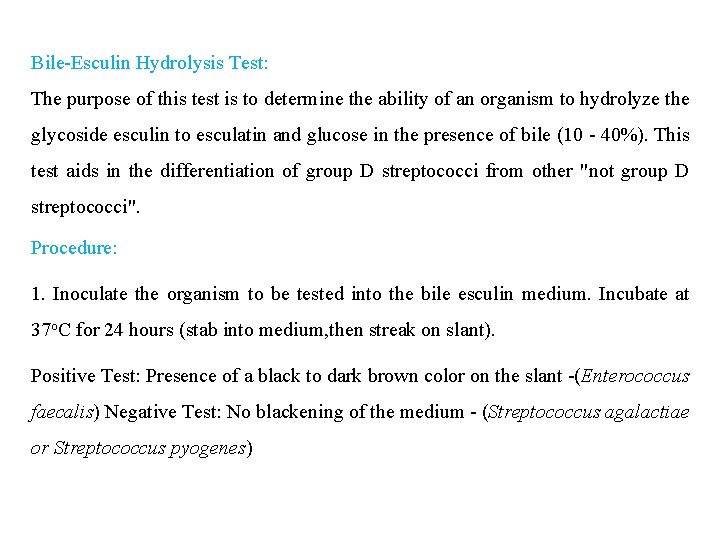 Bile-Esculin Hydrolysis Test: The purpose of this test is to determine the ability of