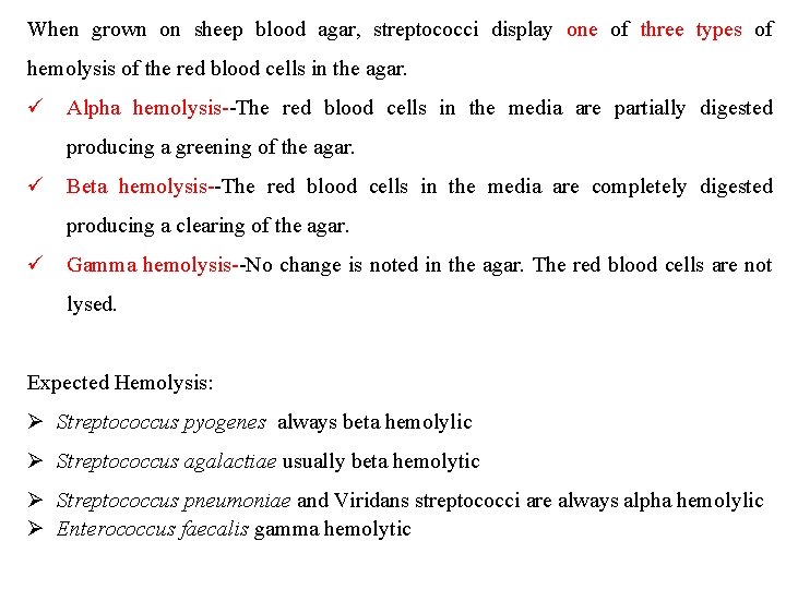 When grown on sheep blood agar, streptococci display one of three types of hemolysis When grown on sheep blood agar, streptococci display one of three types of hemolysis
