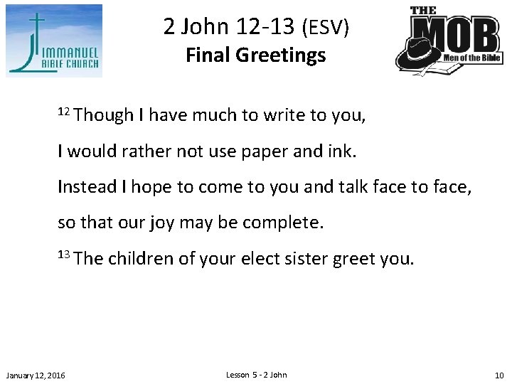 2 John 12 -13 (ESV) Final Greetings 12 Though I have much to write