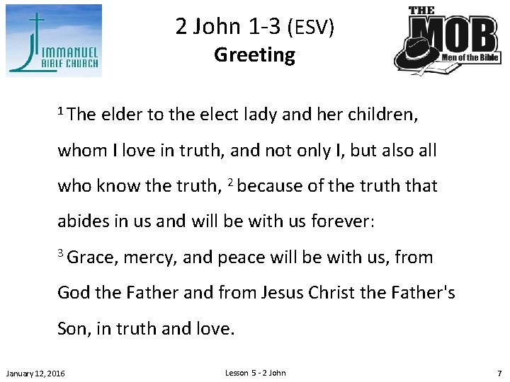 2 John 1 -3 (ESV) Greeting 1 The elder to the elect lady and