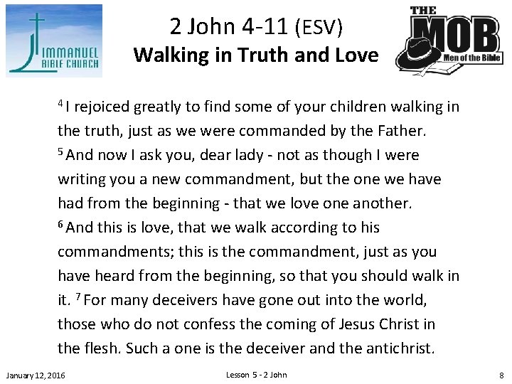 2 John 4 -11 (ESV) Walking in Truth and Love 4 I rejoiced greatly