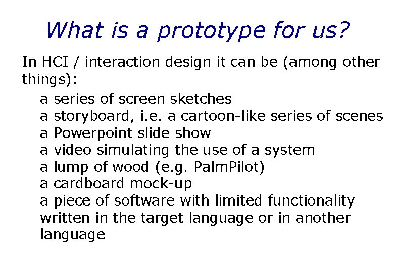 What is a prototype for us? In HCI / interaction design it can be