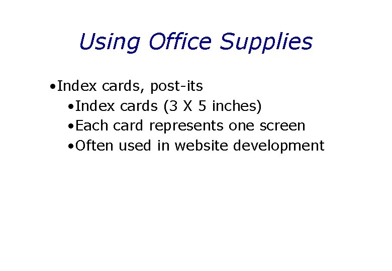 Using Office Supplies • Index cards, post-its • Index cards (3 X 5 inches)