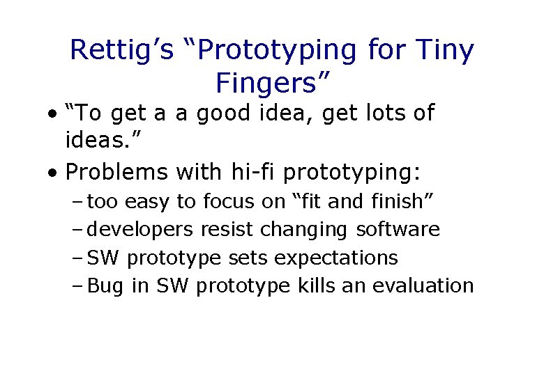 Rettig’s “Prototyping for Tiny Fingers” • “To get a a good idea, get lots