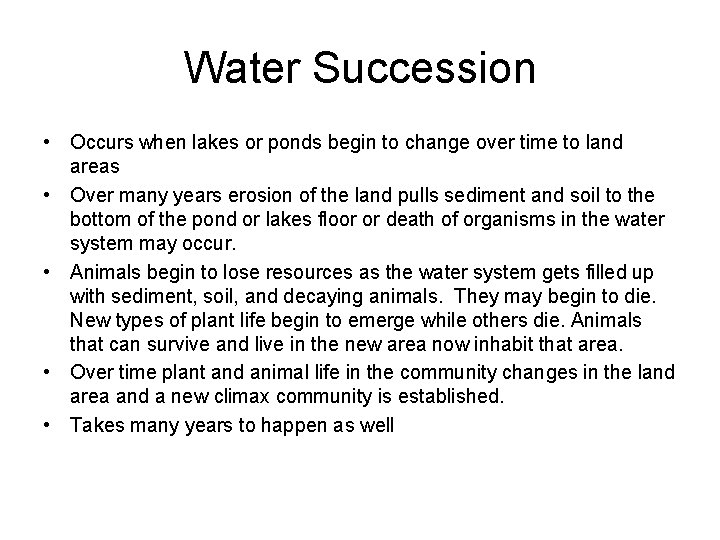 Water Succession • Occurs when lakes or ponds begin to change over time to