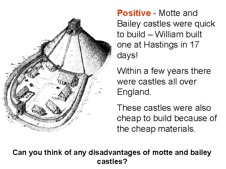 Positive - Motte and Bailey castles were quick to build – William built one