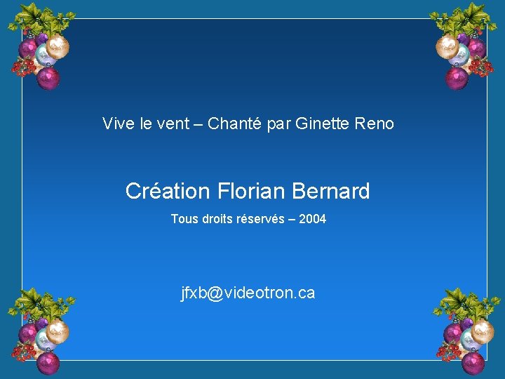 Vive le vent – Chanté par Ginette Reno Création Florian Bernard Tous droits réservés