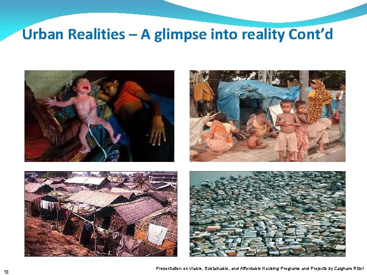 Urban Realities – A glimpse into reality Cont’d 12 Presentation on Viable, Sustainable, and