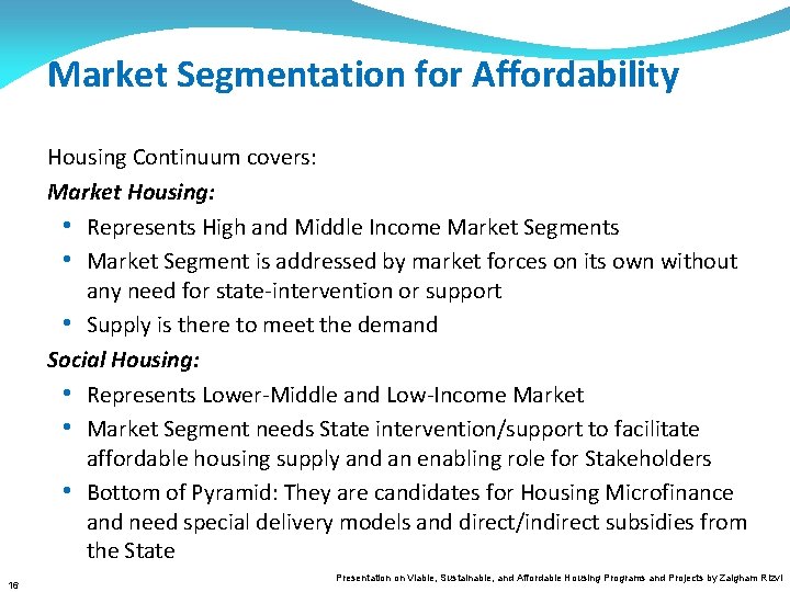 Market Segmentation for Affordability Housing Continuum covers: Market Housing: • Represents High and Middle