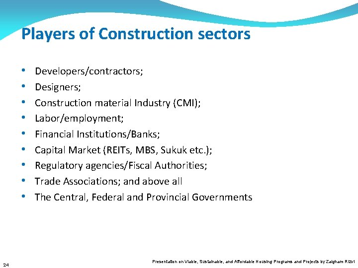 Players of Construction sectors • • • 24 Developers/contractors; Designers; Construction material Industry (CMI);