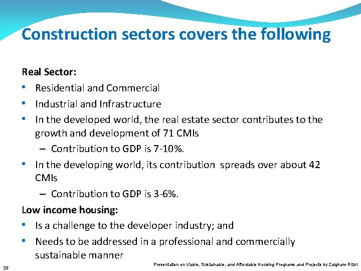 Construction sectors covers the following Real Sector: • Residential and Commercial • Industrial and