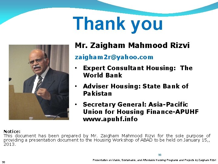Thank you Mr. Zaigham Mahmood Rizvi zaigham 2 r@yahoo. com • Expert Consultant Housing: