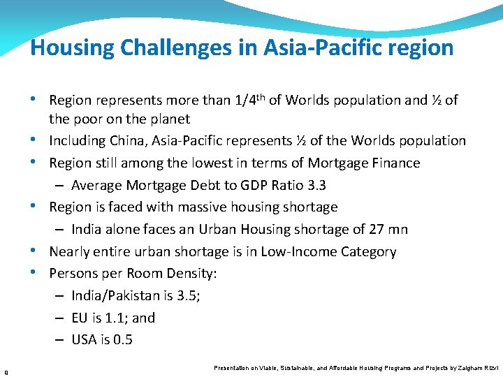 Housing Challenges in Asia-Pacific region • Region represents more than 1/4 th of Worlds
