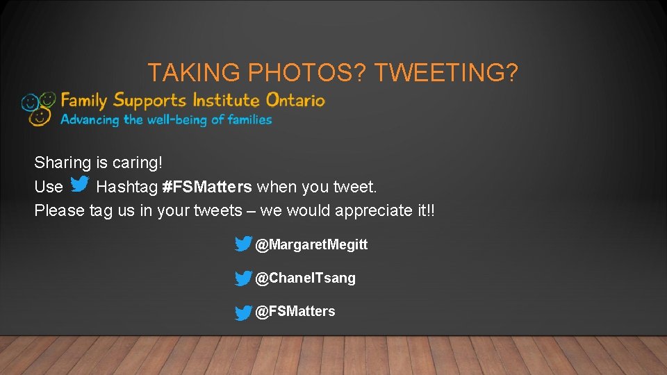 TAKING PHOTOS? TWEETING? Sharing is caring! Use Hashtag #FSMatters when you tweet. Please tag