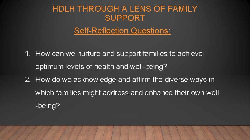 HDLH THROUGH A LENS OF FAMILY SUPPORT Self-Reflection Questions: 1. How can we nurture