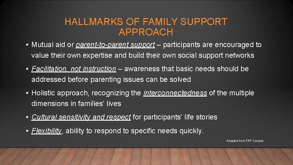 HALLMARKS OF FAMILY SUPPORT APPROACH • Mutual aid or parent-to-parent support – participants are