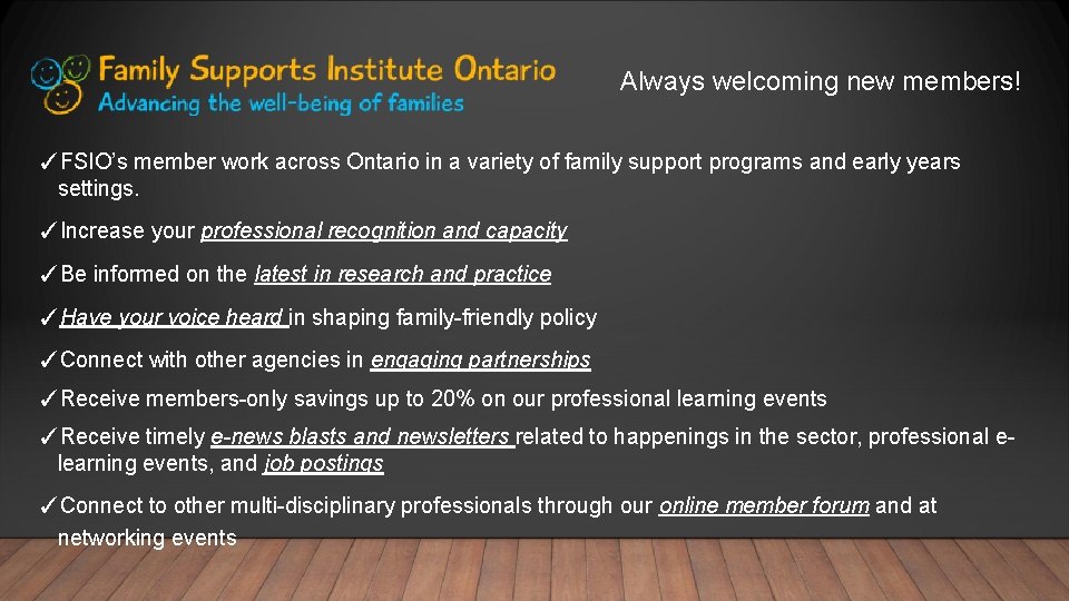 Always welcoming new members! ✓FSIO’s member work across Ontario in a variety of family
