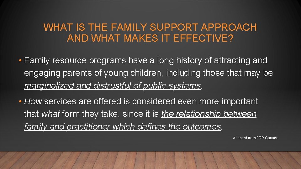WHAT IS THE FAMILY SUPPORT APPROACH AND WHAT MAKES IT EFFECTIVE? • Family resource