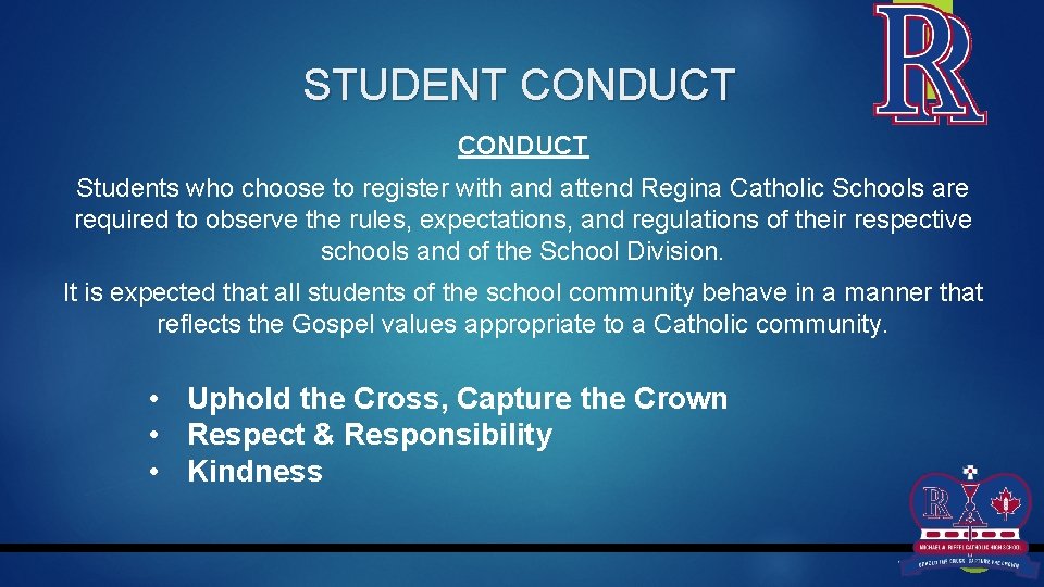 STUDENT CONDUCT Students who choose to register with and attend Regina Catholic Schools are