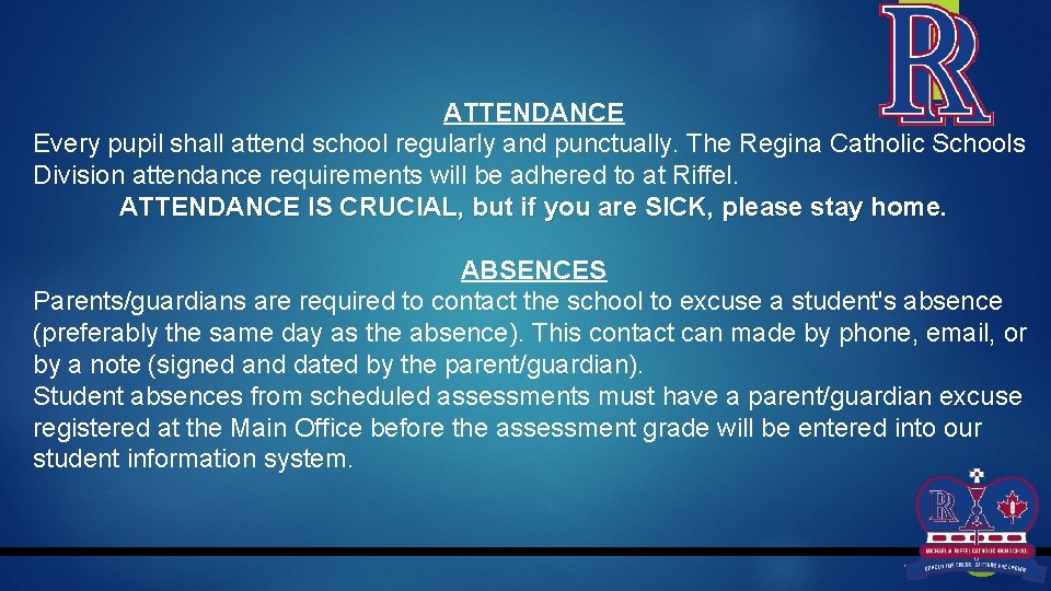 ATTENDANCE Every pupil shall attend school regularly and punctually. The Regina Catholic Schools Division