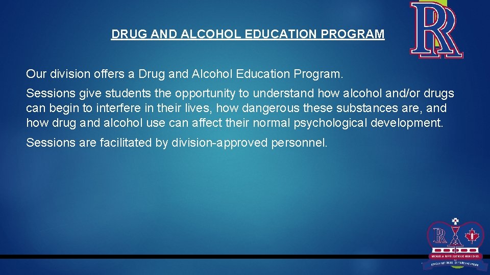 DRUG AND ALCOHOL EDUCATION PROGRAM Our division offers a Drug and Alcohol Education Program.