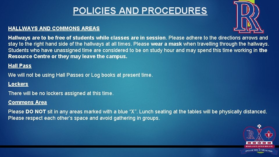 POLICIES AND PROCEDURES HALLWAYS AND COMMONS AREAS Hallways are to be free of students