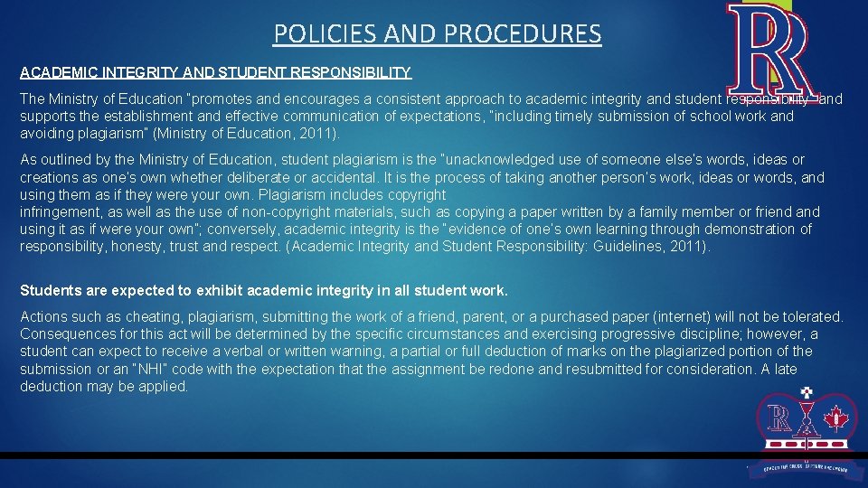 POLICIES AND PROCEDURES ACADEMIC INTEGRITY AND STUDENT RESPONSIBILITY The Ministry of Education “promotes and