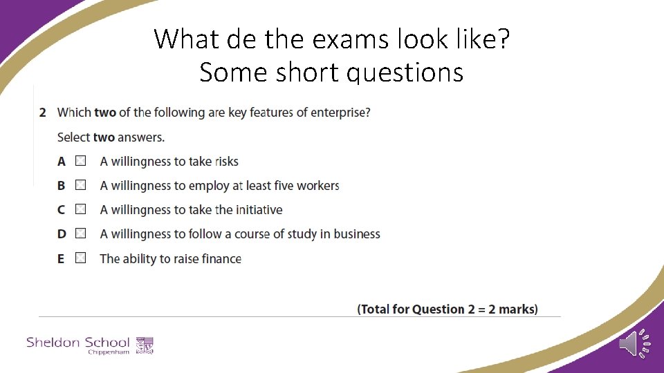 What de the exams look like? Some short questions 