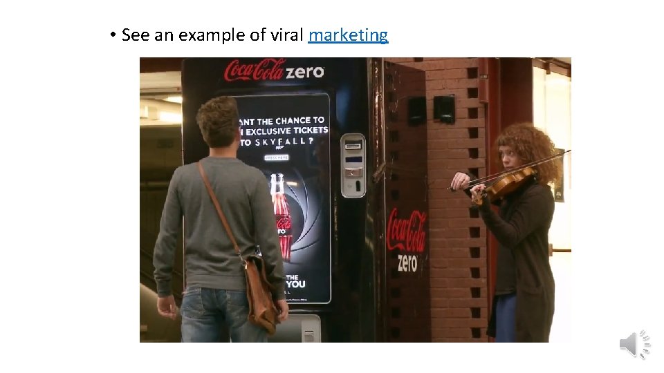  • See an example of viral marketing 