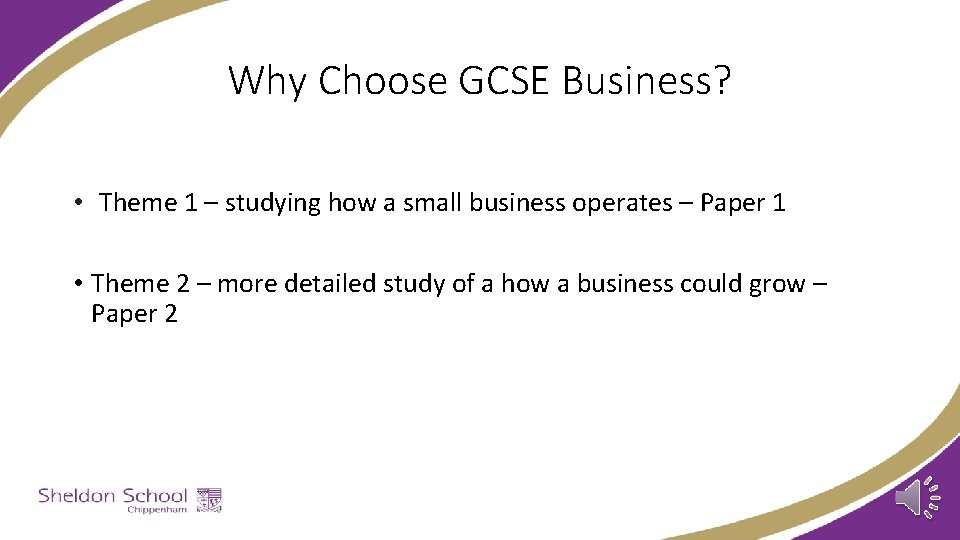 Why Choose GCSE Business? • Theme 1 – studying how a small business operates