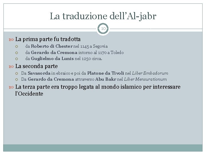 La traduzione dell’Al-jabr 10 La prima parte fu tradotta da Roberto di Chester nel